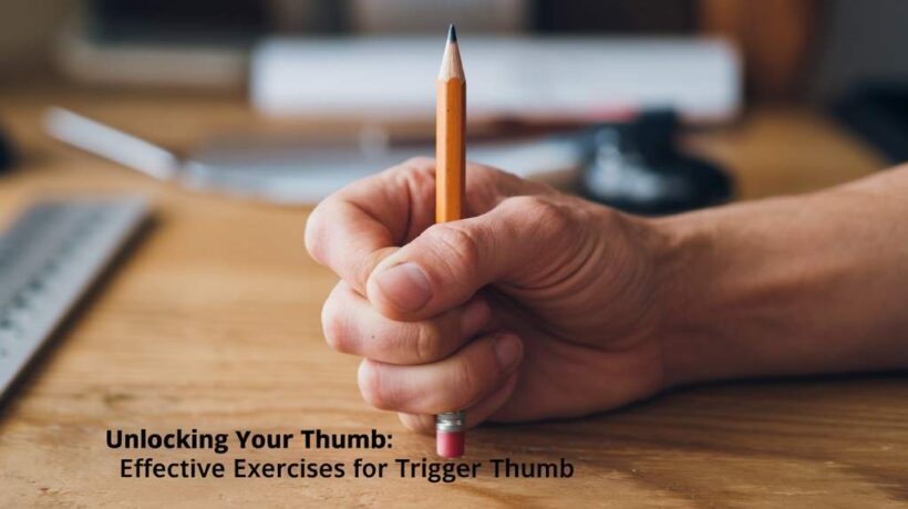 Unlocking Your Thumb: Effective Exercises for Trigger Thumb